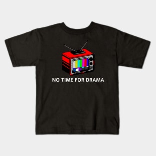 No time to drama Kids T-Shirt